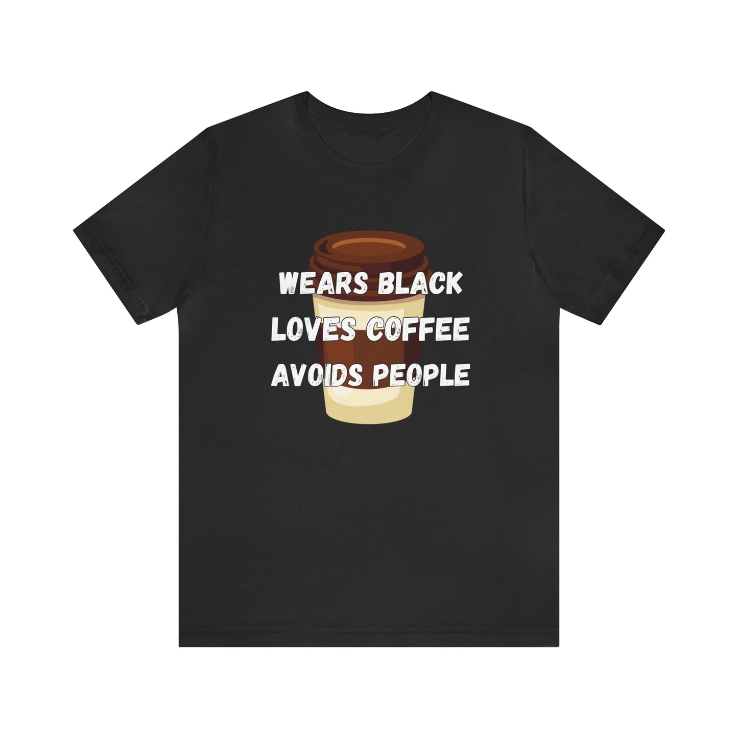 Wears Black, Loves Coffee, Avoids People Tee