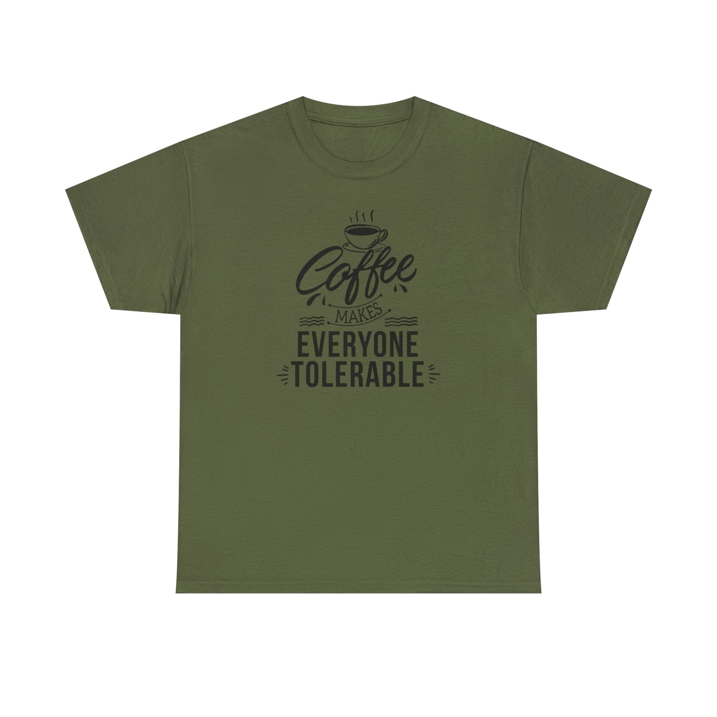Coffee Makes Everyone Tolerable Tee
