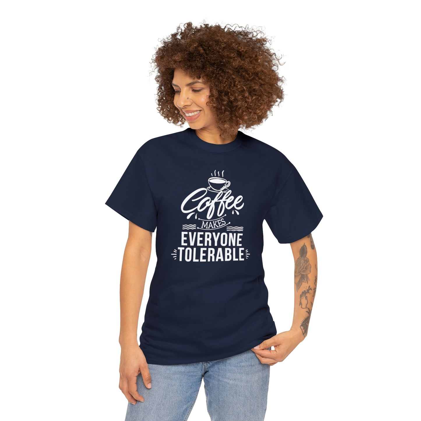 Coffee Makes Everyone Tolerable Tee